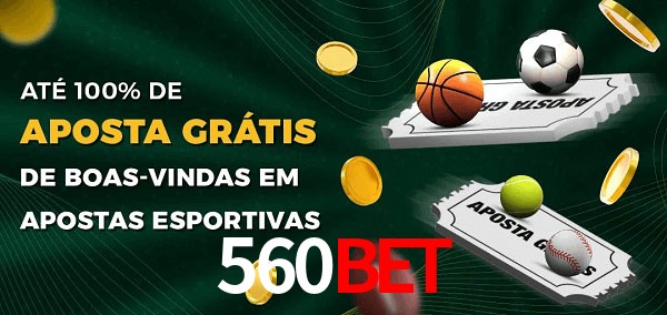 560Bet Ate 100% de Aposta Gratis